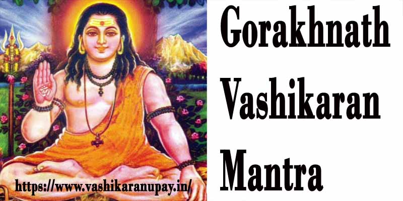 Gorakhnath vashikaran mantra