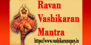 Ravan Vashikaran Mantra